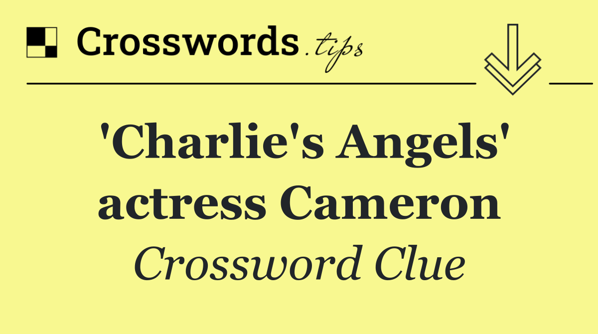 'Charlie's Angels' actress Cameron