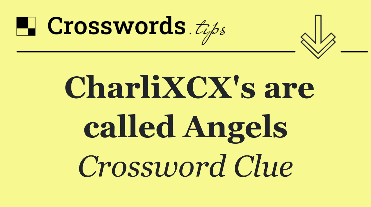 CharliXCX's are called Angels