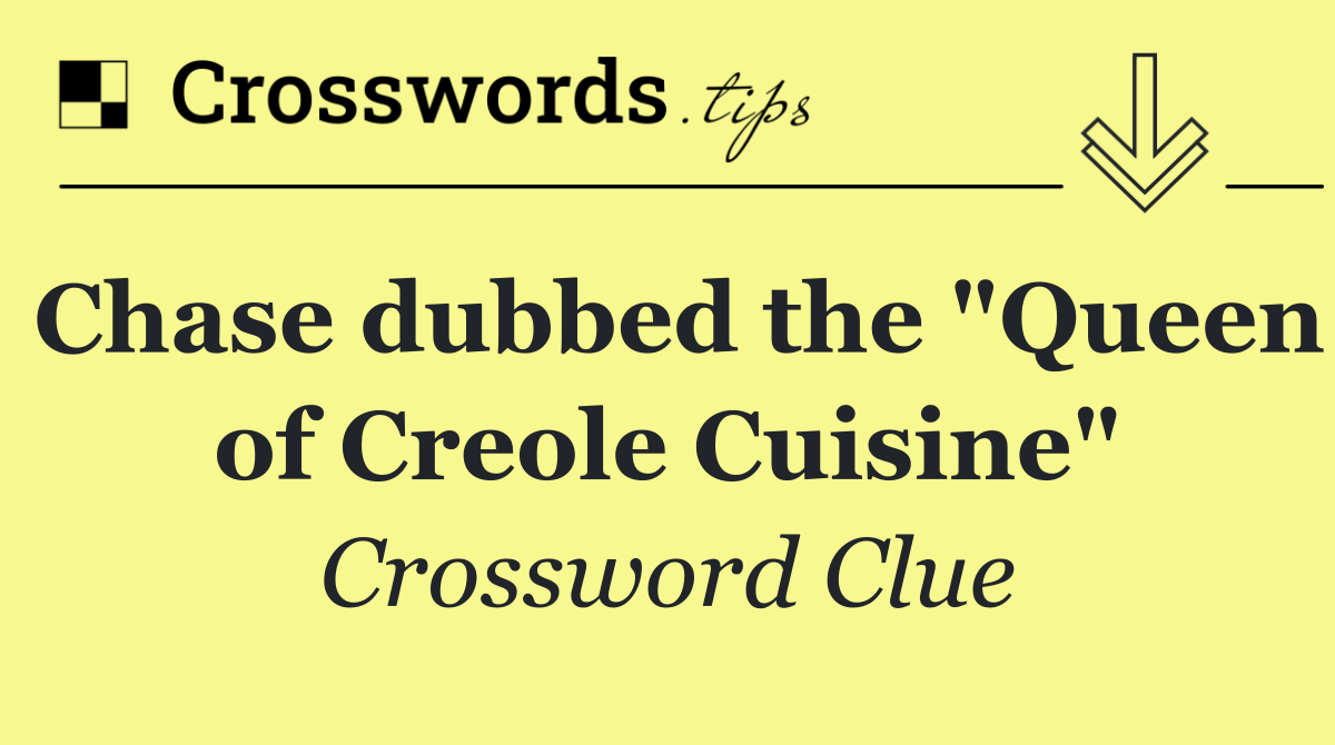 Chase dubbed the "Queen of Creole Cuisine"