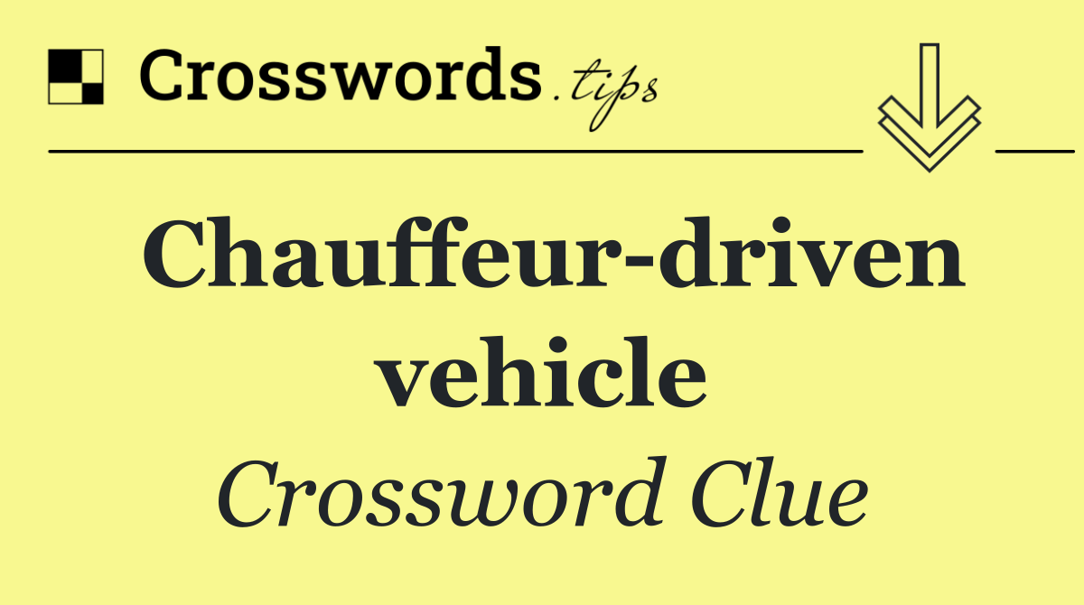Chauffeur driven vehicle