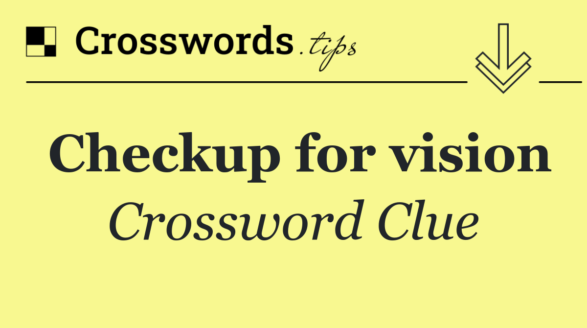 Checkup for vision