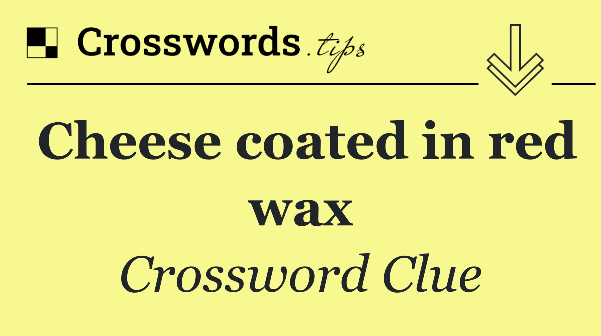 Cheese coated in red wax
