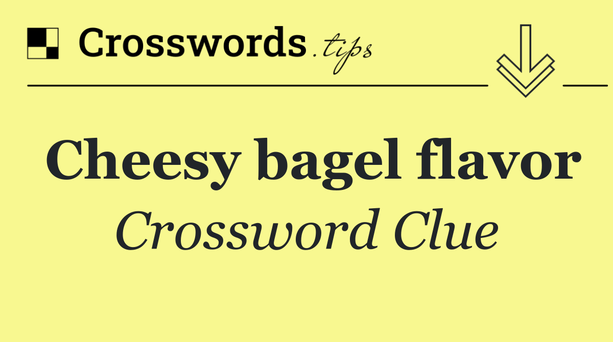 Cheesy bagel flavor