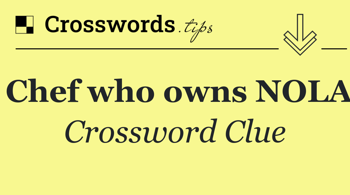 Chef who owns NOLA