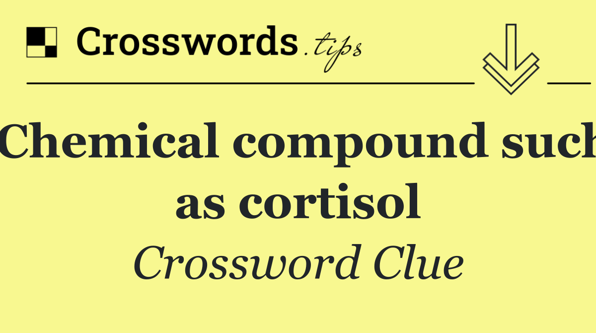 Chemical compound such as cortisol