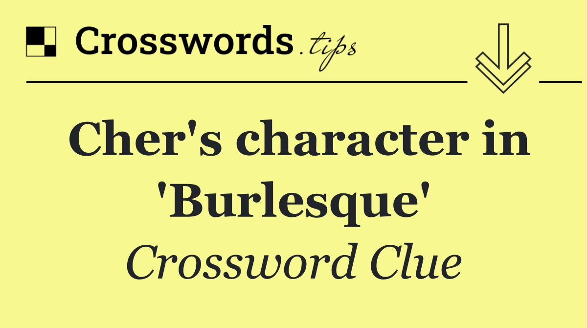 Cher's character in 'Burlesque'