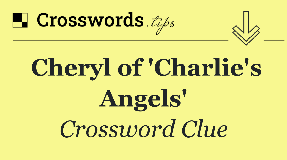 Cheryl of 'Charlie's Angels'