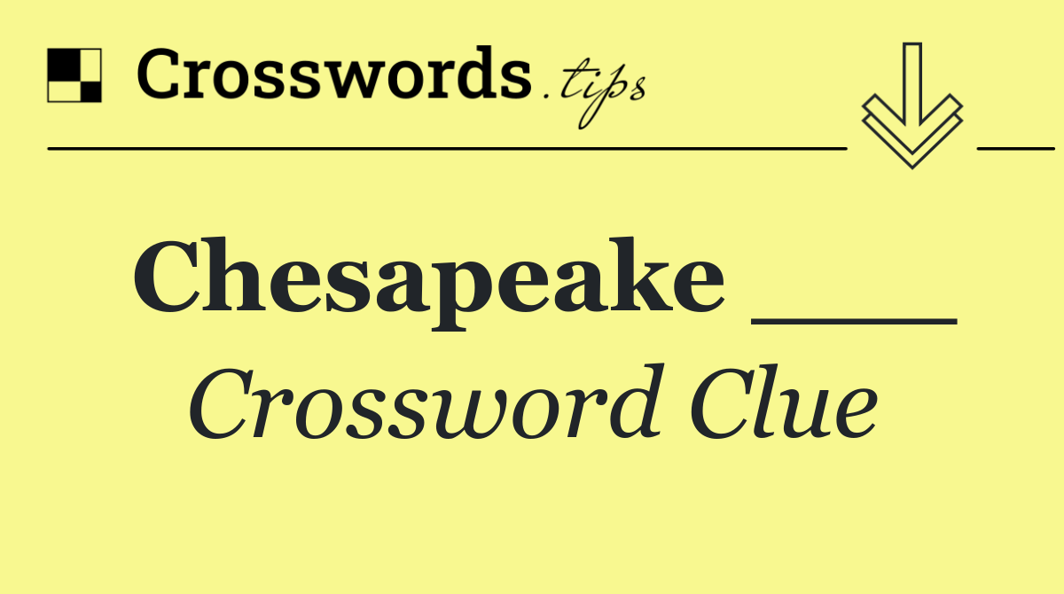 Chesapeake ___