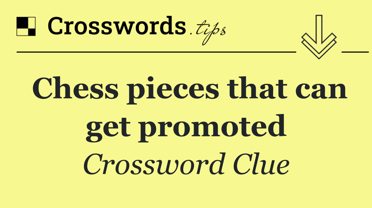 Chess pieces that can get promoted