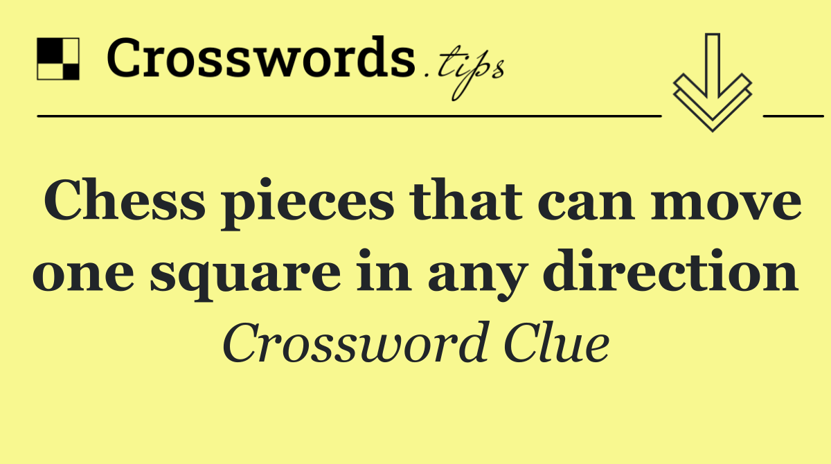 Chess pieces that can move one square in any direction