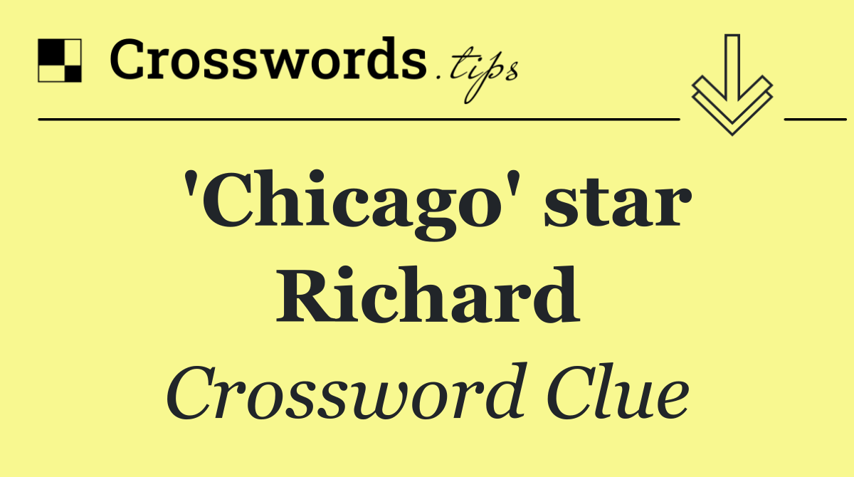 'Chicago' star Richard
