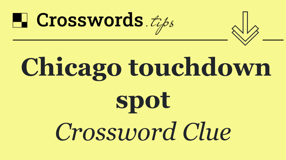 Chicago touchdown spot