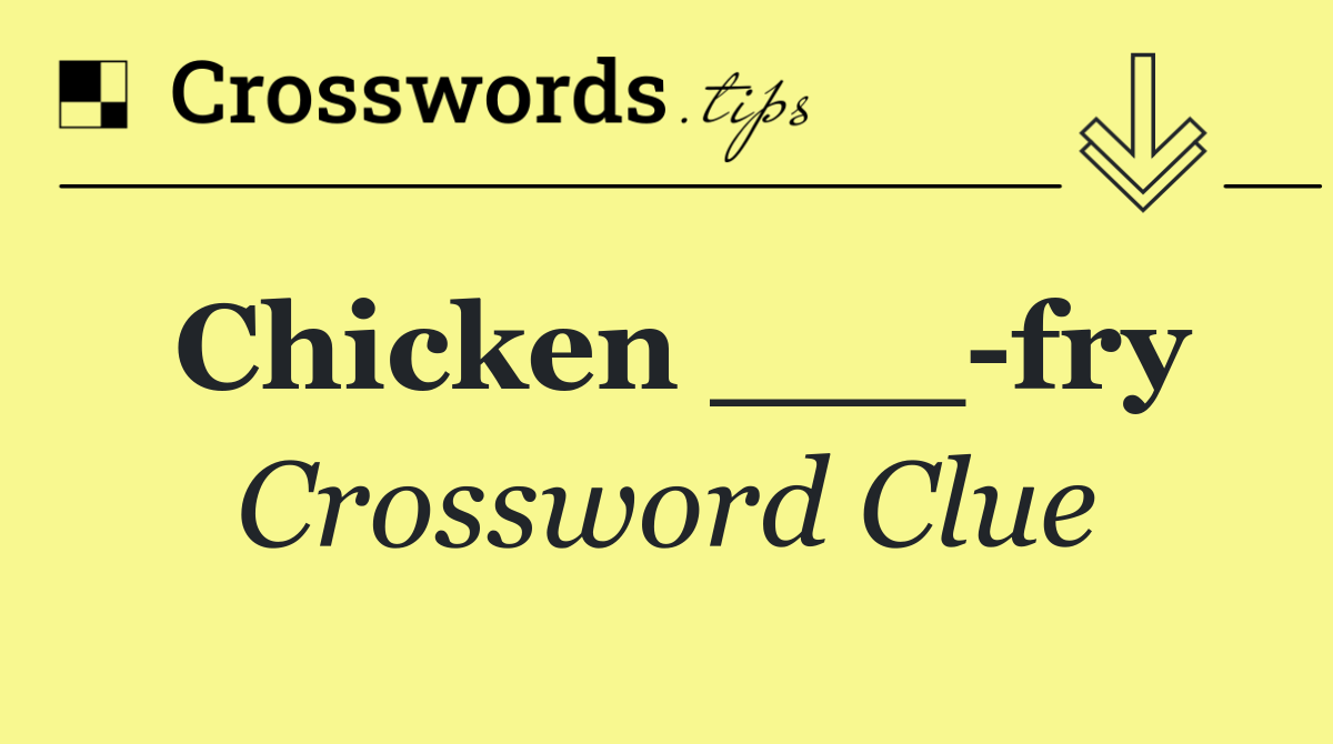 Chicken ___ fry