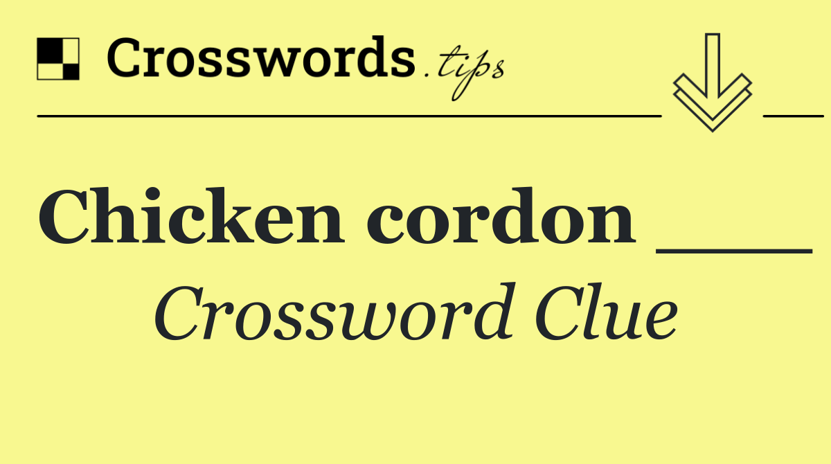 Chicken cordon ___