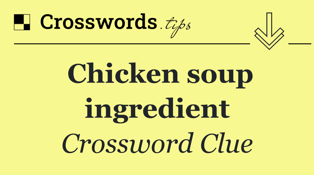 Chicken soup ingredient