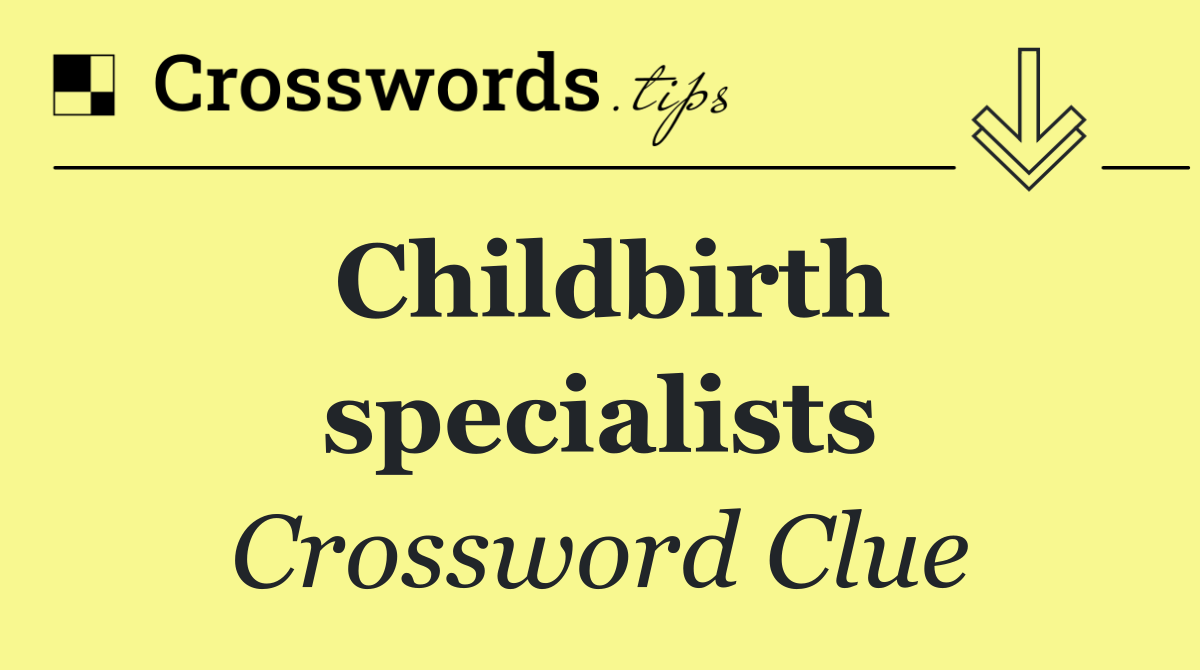 Childbirth specialists