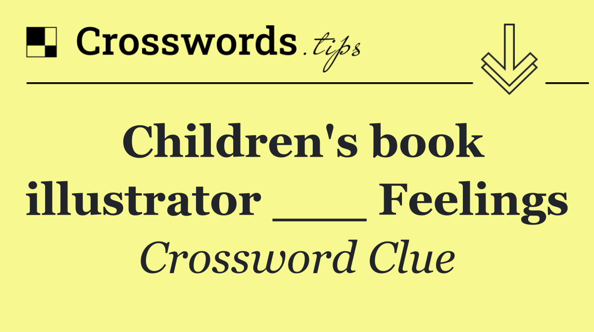 Children's book illustrator ___ Feelings