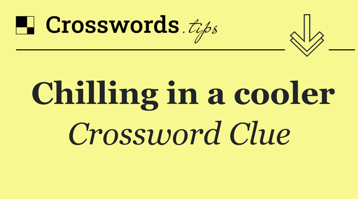 Chilling in a cooler