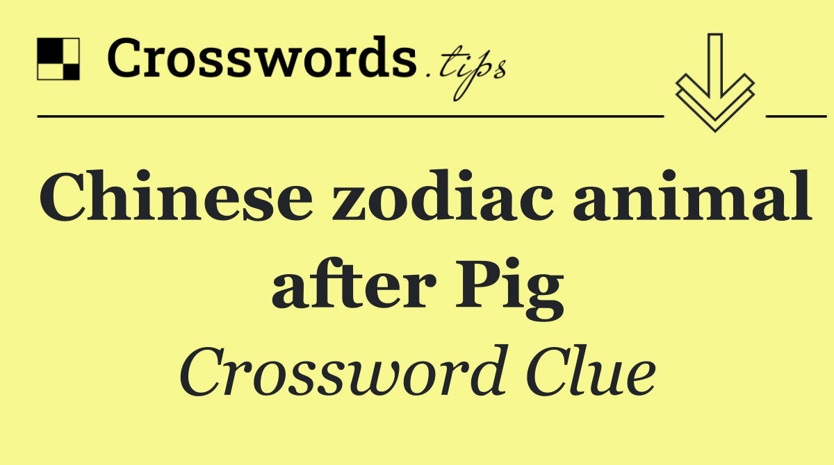 Chinese zodiac animal after Pig