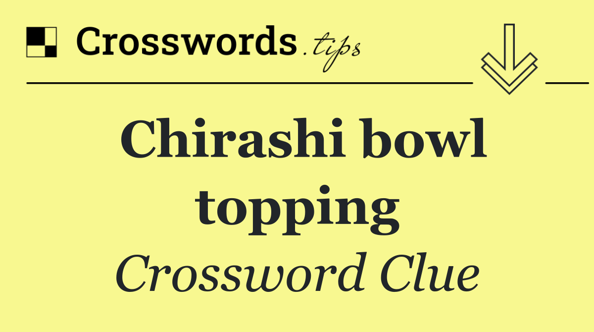 Chirashi bowl topping