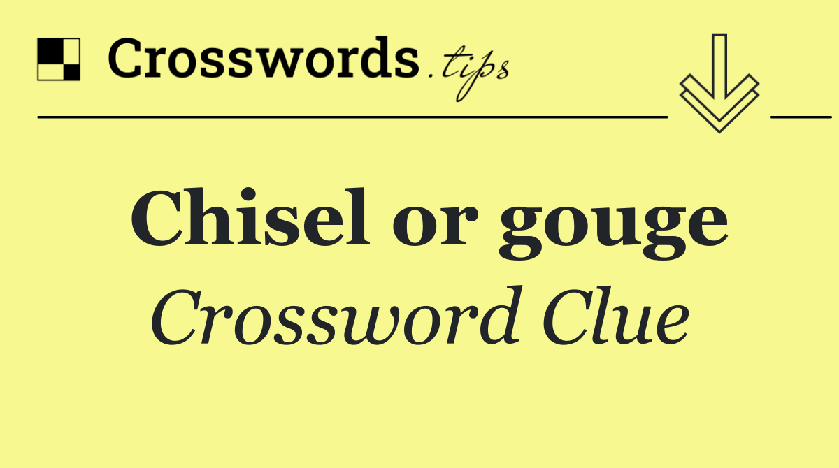Chisel or gouge