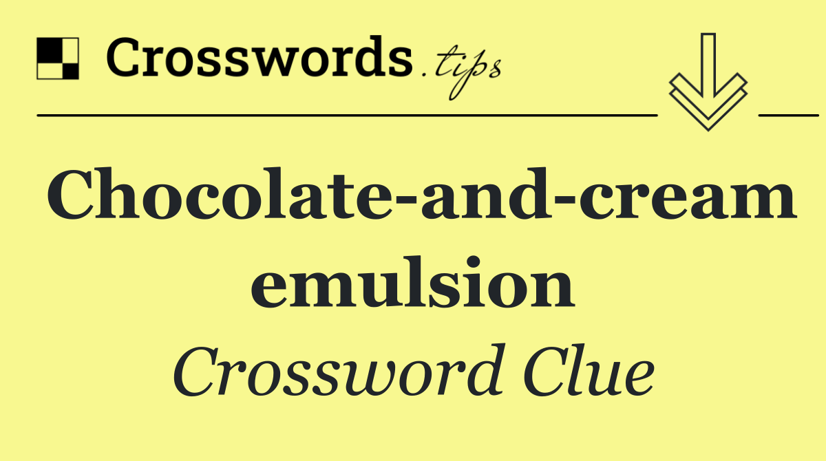 Chocolate and cream emulsion