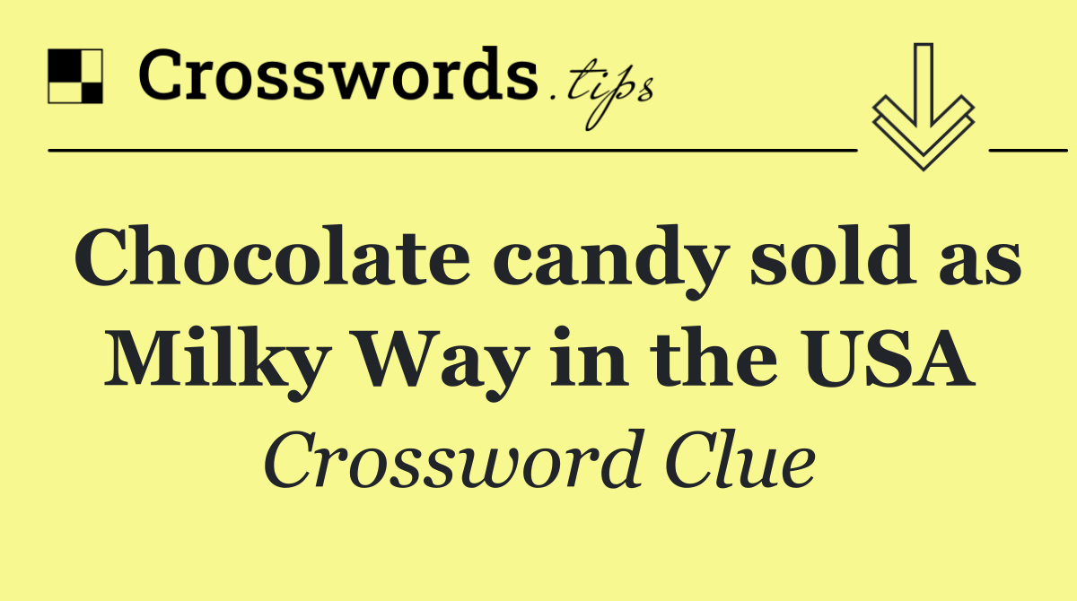 Chocolate candy sold as Milky Way in the USA