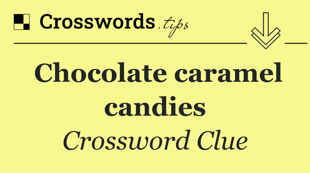 Chocolate caramel candies