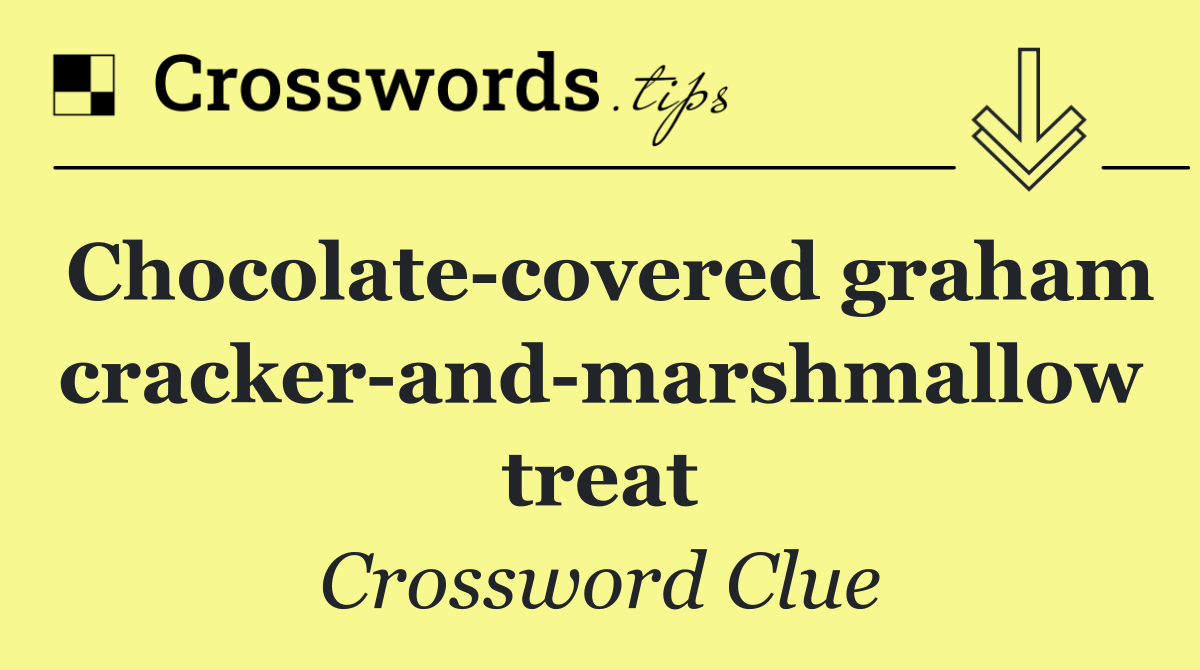 Chocolate covered graham cracker and marshmallow treat