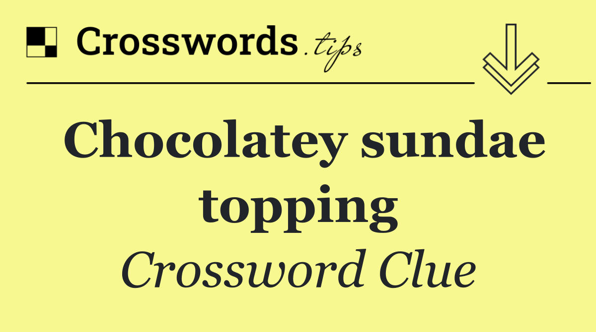 Chocolatey sundae topping