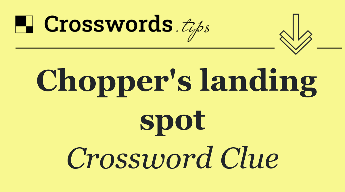 Chopper's landing spot