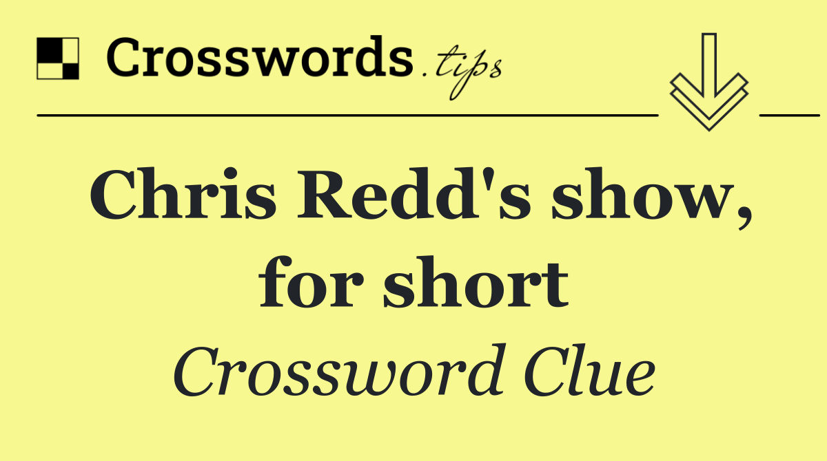 Chris Redd's show, for short