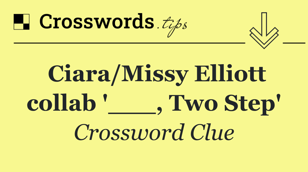 Ciara/Missy Elliott collab '___, Two Step'