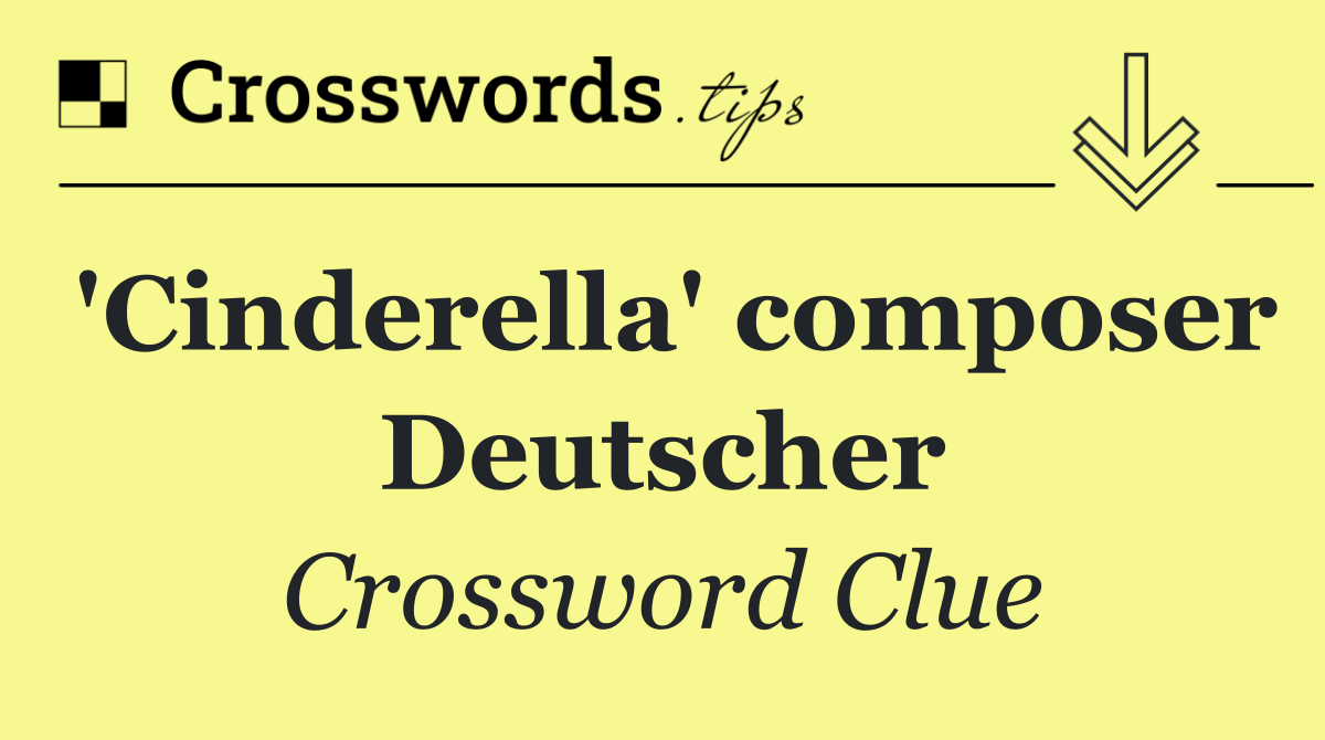 'Cinderella' composer Deutscher
