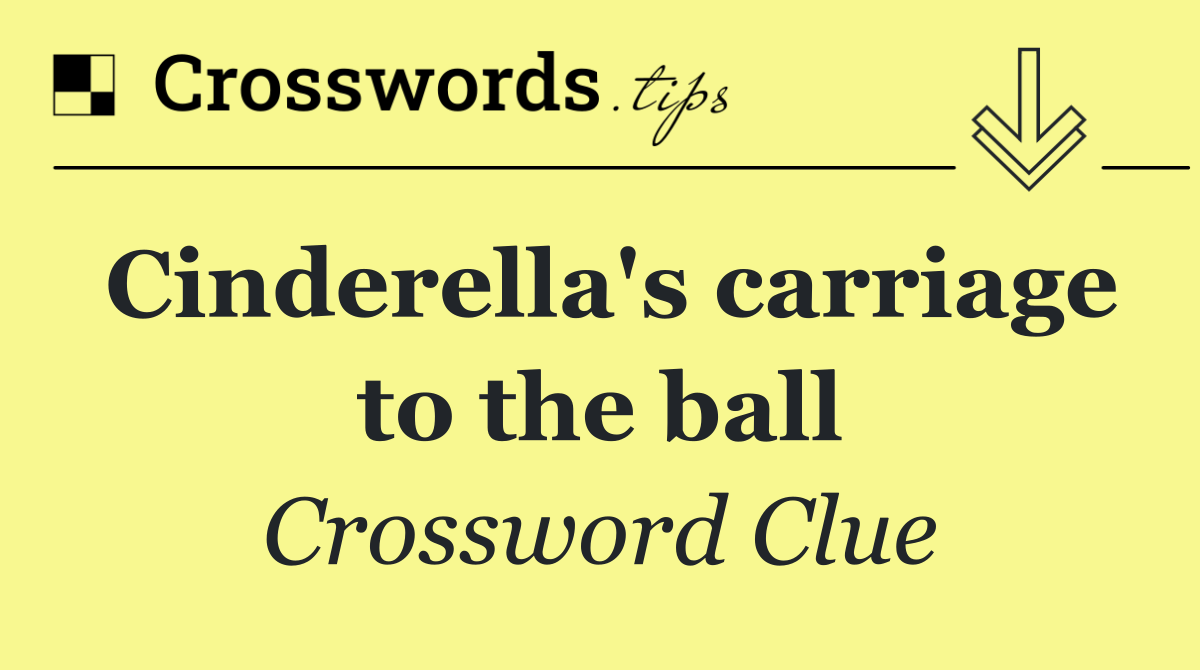 Cinderella's carriage to the ball