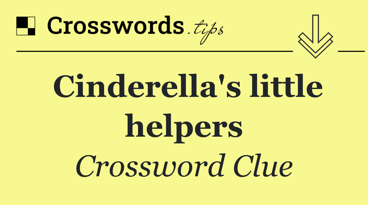 Cinderella's little helpers