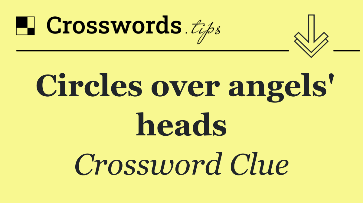 Circles over angels' heads