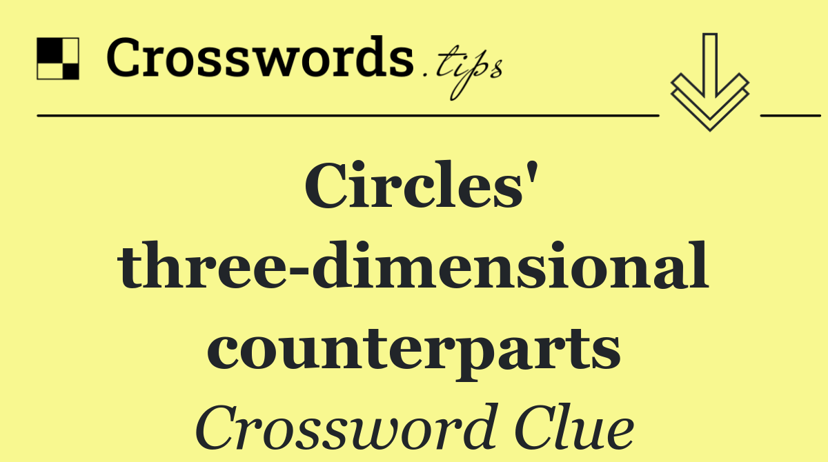 Circles' three dimensional counterparts