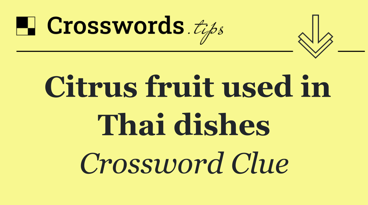 Citrus fruit used in Thai dishes