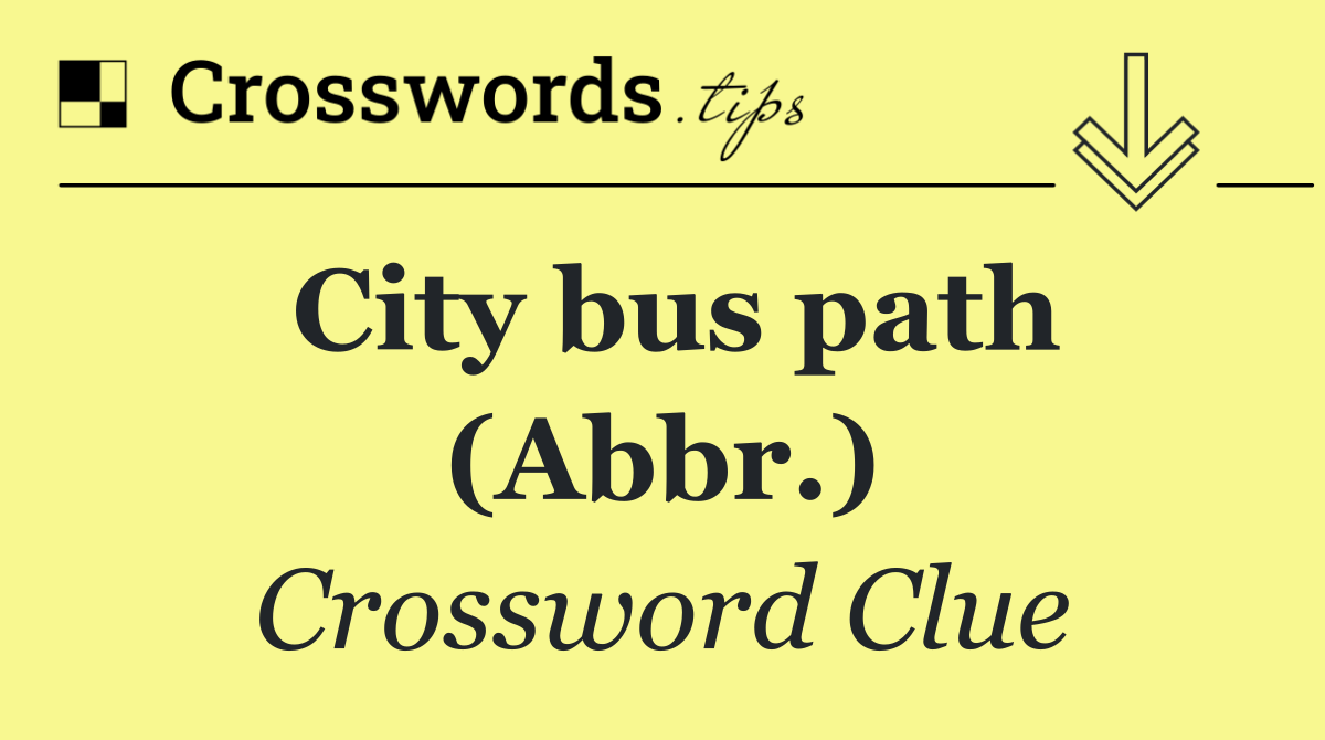 City bus path (Abbr.)
