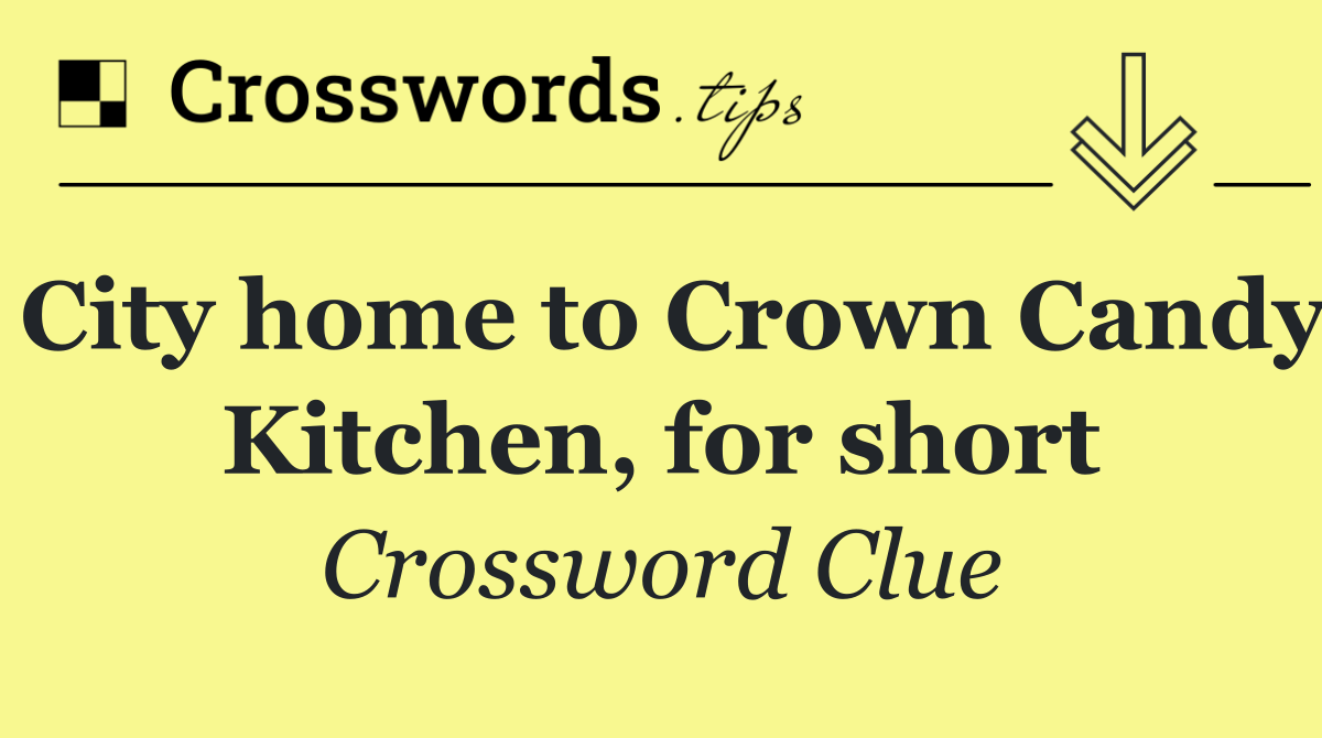 City home to Crown Candy Kitchen, for short