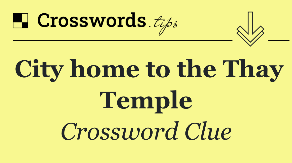 City home to the Thay Temple