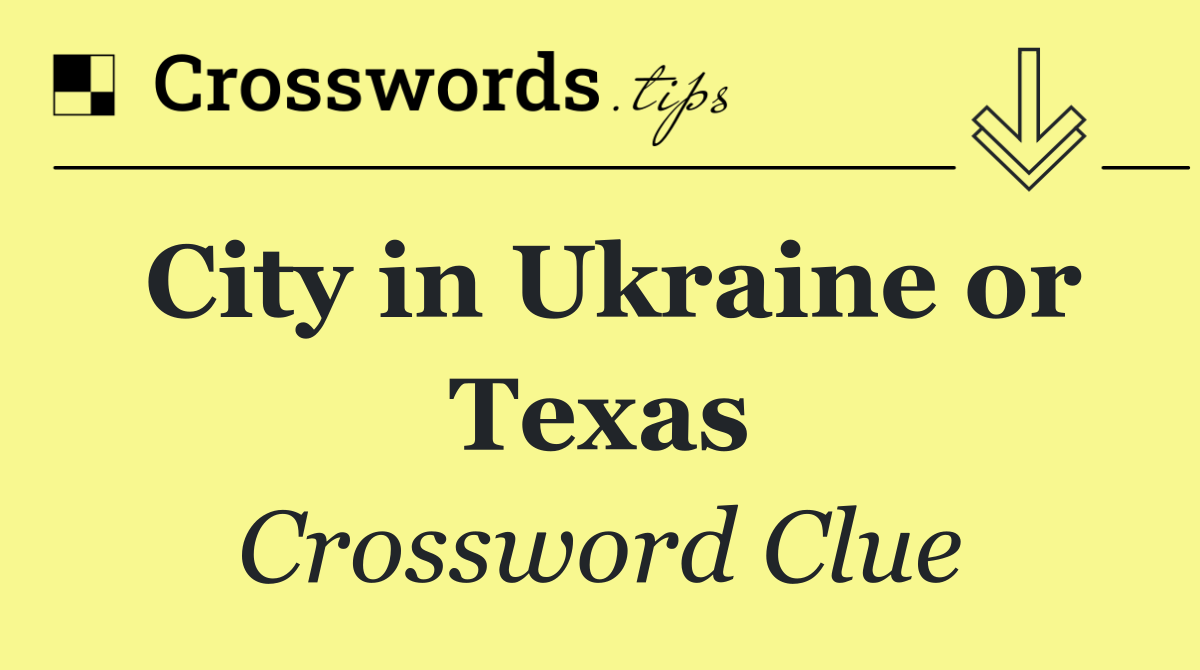 City in Ukraine or Texas