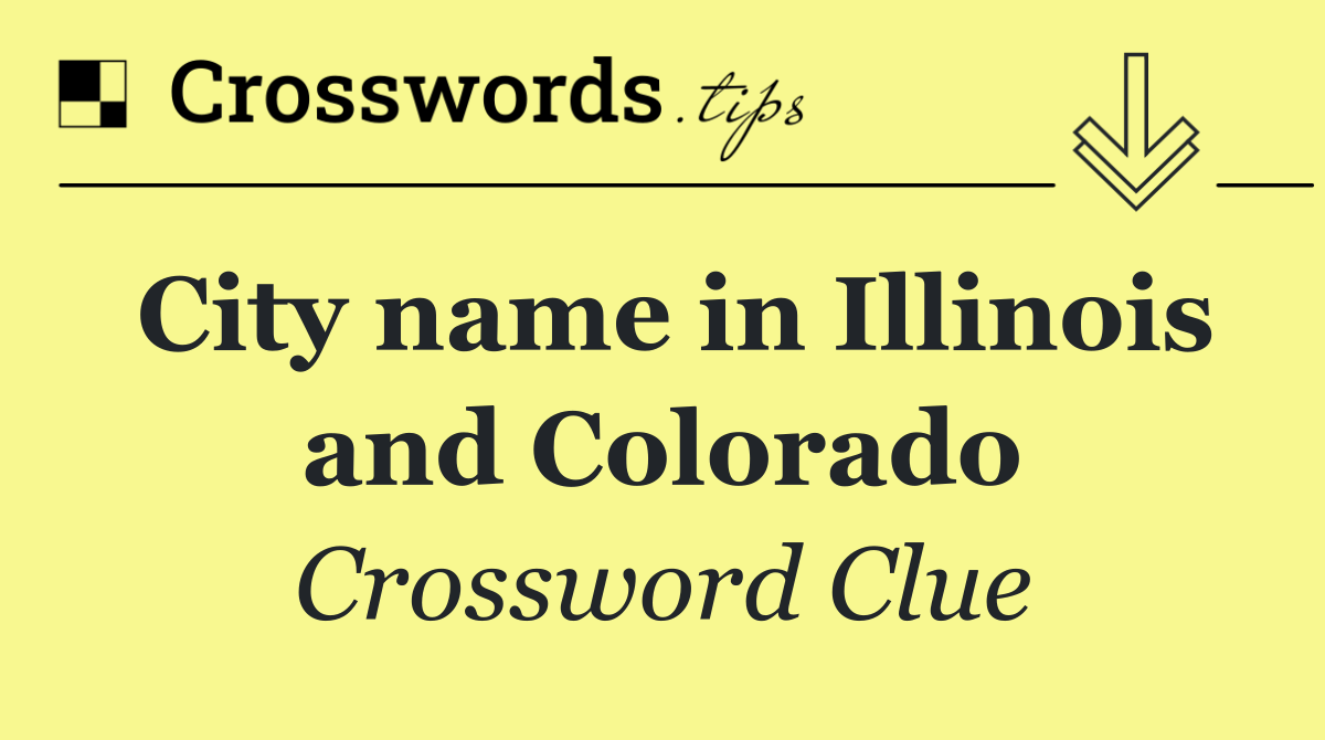 City name in Illinois and Colorado