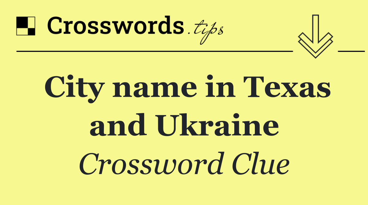 City name in Texas and Ukraine