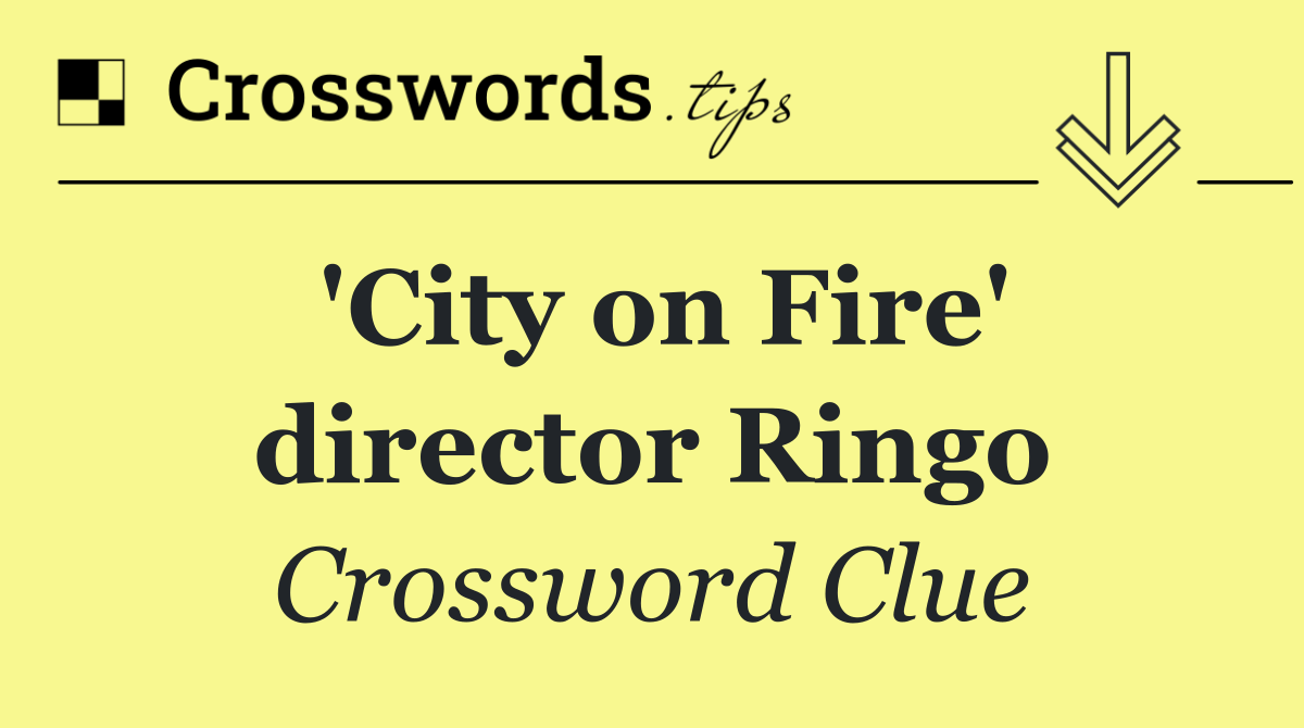 'City on Fire' director Ringo