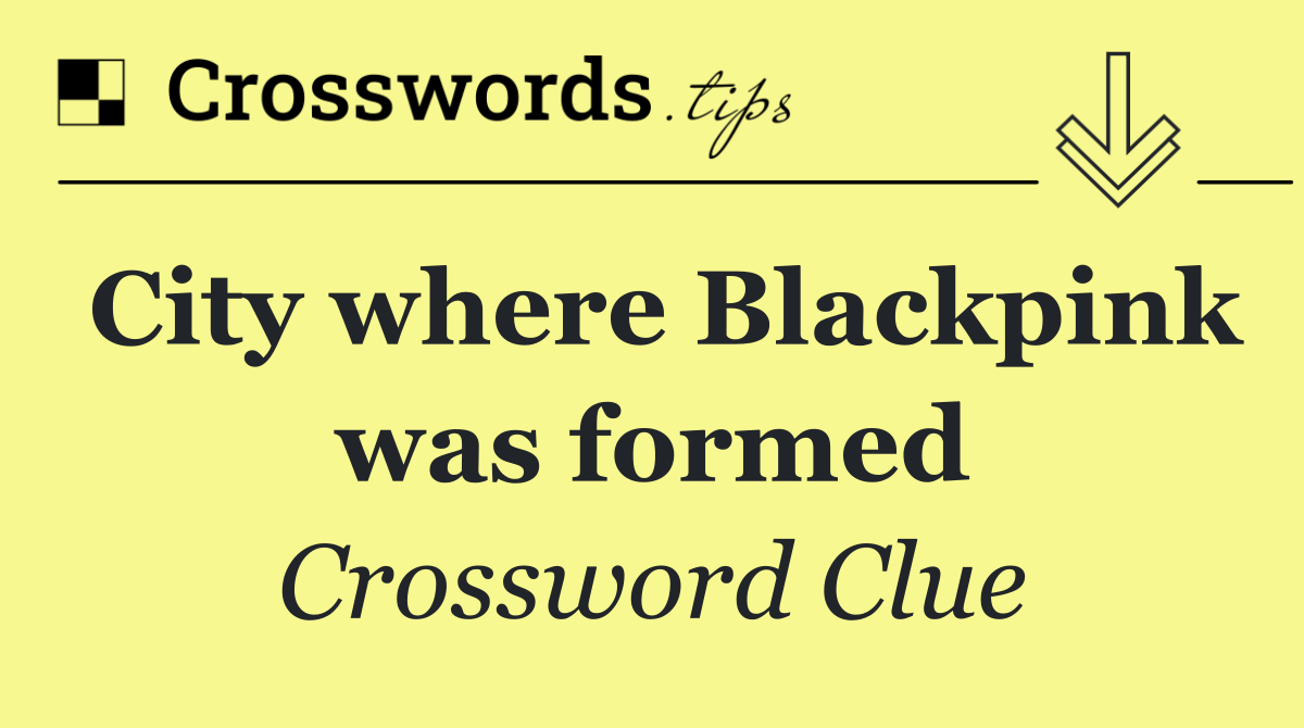 City where Blackpink was formed