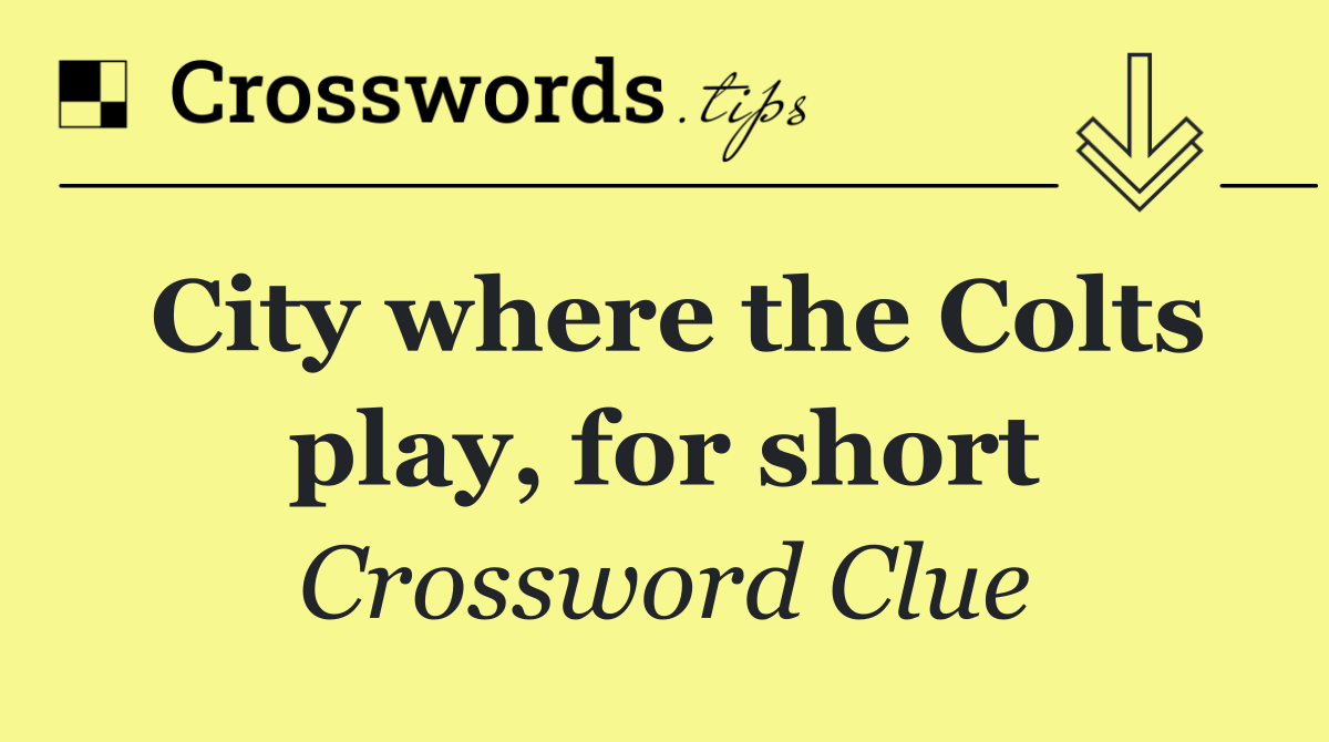 City where the Colts play, for short