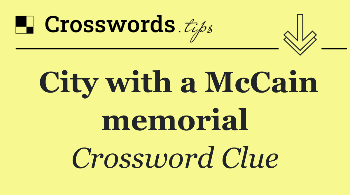 City with a McCain memorial
