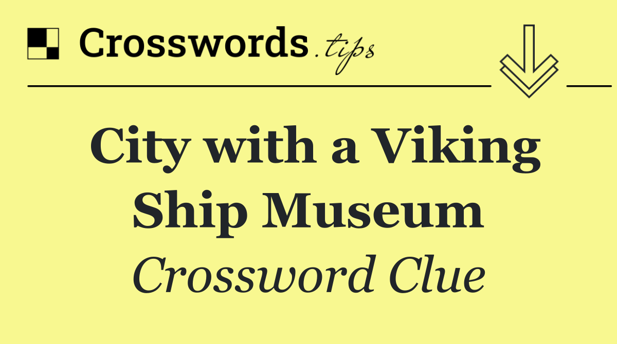 City with a Viking Ship Museum